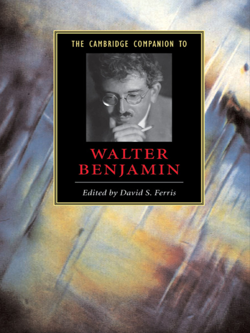 Title details for The Cambridge Companion to Walter Benjamin by David S. Ferris - Available